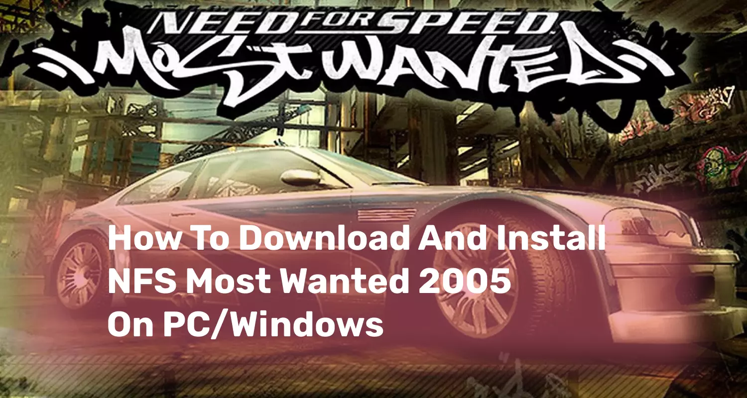 How to download and install nfs most wanted 2005